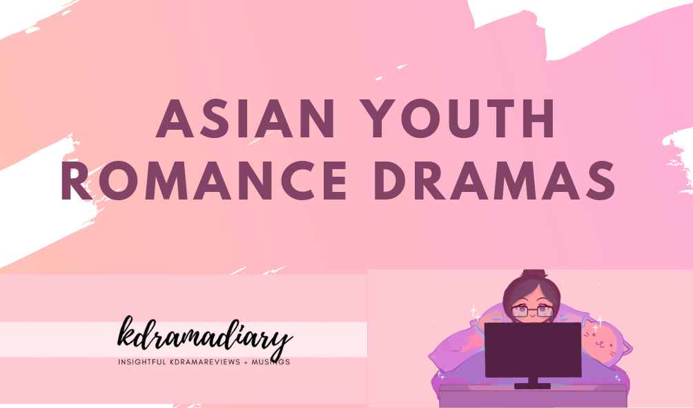 asian youth romance dramas kdramadiary