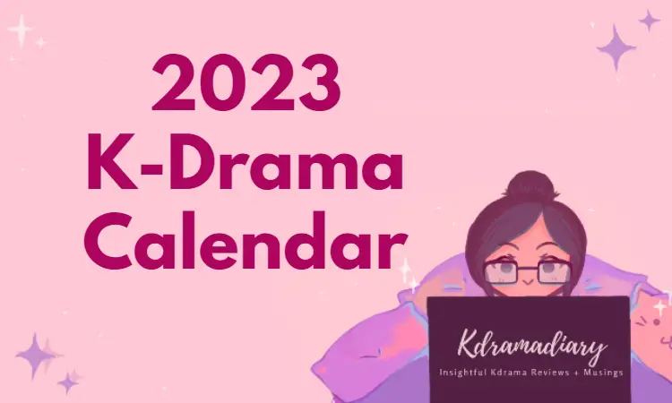 2023 k-drama calendar kdramadiary